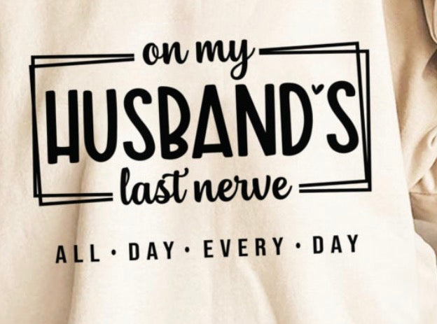 Husband’s last nerve