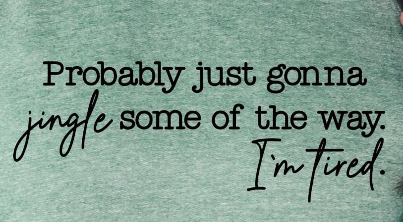 🎄 Probably Just Gonna Jingle Some of the Way 🎄