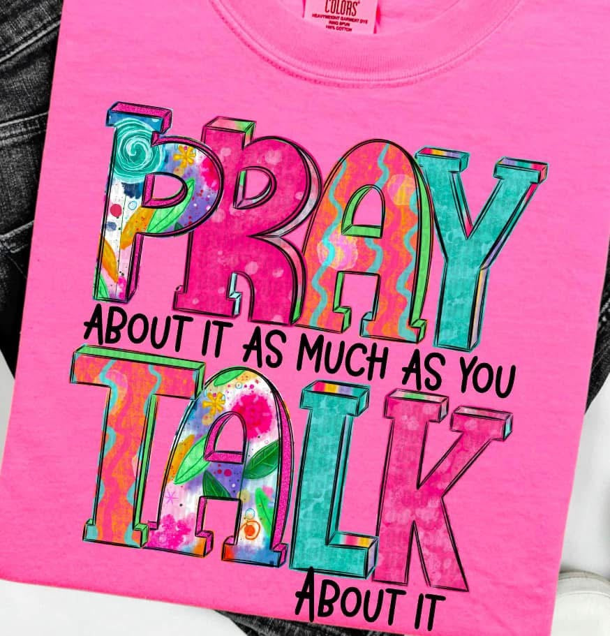 Pray about it as much as Talk about it